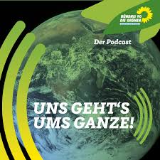Uns geht's ums Ganze - Der Podcast der grünen Bundestagsfraktion