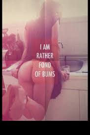 I am rather fond of bums | Funny Memes | Pinterest | I Am via Relatably.com