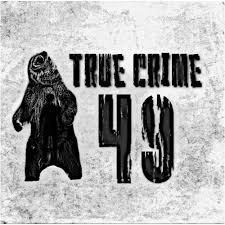 True Crime 49 Podcast
