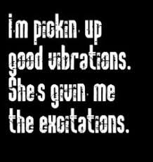 Good Vibrations Quotes. QuotesGram via Relatably.com