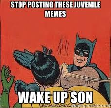 stop posting these juvenile memes wake up son - batman slap robin ... via Relatably.com