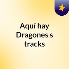 Aquí hay Dragones's tracks
