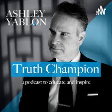 The Truth Champion Podcast with Ashley Yablon