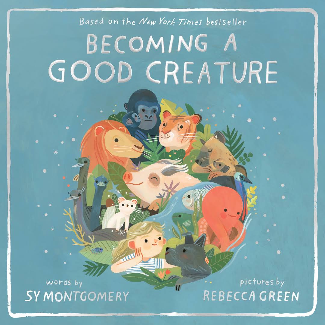Becoming a Good Creature: Montgomery, Sy, Green, Rebecca