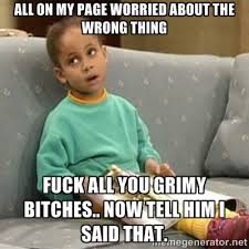 all on my page worried about the wrong thing fuck all you grimy ... via Relatably.com