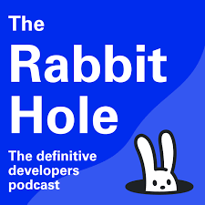 The Rabbit Hole: The Definitive Developer's Podcast