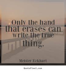 Quote about inspirational - Only the hand that erases can write ... via Relatably.com
