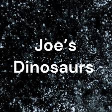 Joe's Dinosaurs