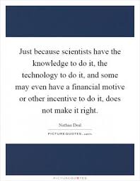 Scientific advancement should aim to affirm and to improve human... via Relatably.com