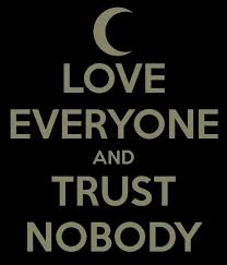 Love Everyone and Trust Nobody | Quotes | Pinterest ... via Relatably.com