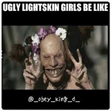 Ugly lightskin girls be like via Relatably.com