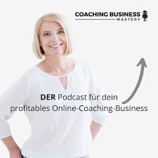 Coaching Business Mastery Podcast mit Sonja Kreye