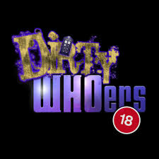 The Dirty WHOers Doctor Who Podcast