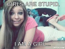 Stupid Girl Meme Generator - DIY LOL via Relatably.com