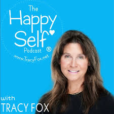The Happy Self® Podcast with Tracy Fox