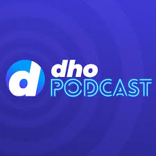 dho podcast