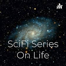 SciFi Series On Life