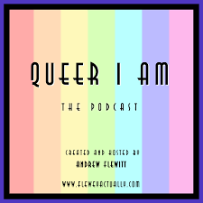 Queer I Am, The Podcast.