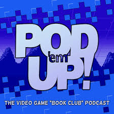 Pod 'em Up! - The Video Game "Book Club" Podcast