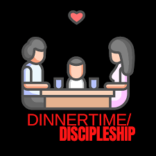 Dinnertime Discipleship