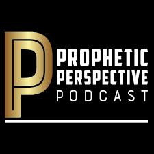 Prophetic Perspective Podcast