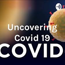 Uncovering Covid 19