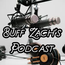 "Buff" Zach's Podcast