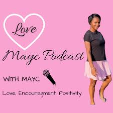 Love Mayc Podcast