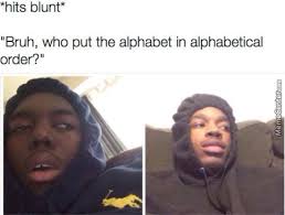 Hits Blunt Memes. Best Collection of Funny Hits Blunt Pictures via Relatably.com
