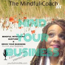 M.I.N.D. YOUR BUSINESS (MINDFUL INTENTIONS NURTURE & DRIVE YOUR BUSINESS