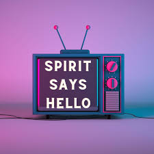 Spirit Says Hello