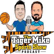 The Tiger Mike Sports Show Podcast - Sports Talk for Passionate Sports Fans