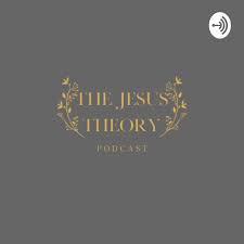 The Jesus Theory Podcast