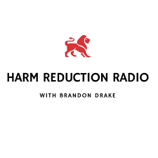 Harm Reduction Radio- With Brandon Drake