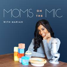 Moms on the Mic with Mariah