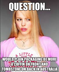 Question... Would plain packaging be more a coffin on front and ... via Relatably.com