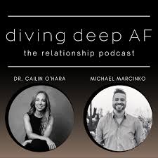 Diving Deep AF- The Relationship Podcast