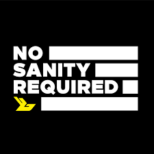 No Sanity Required