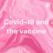 Covid-19 and the vaccine