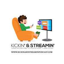 Kickin & Streamin Podcast