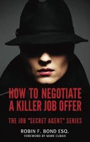 negotiate a job offer Robin Bond (@RobinBond) notes in her opening lines of her book, How to Negotiate A Killer Job Offer: The Job “Secret Agent” Series, ... - negotiate-a-killer-job-offer