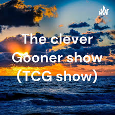 The clever Gooner show (TCG show)