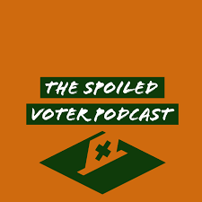 The Spoiled Voter Podcast