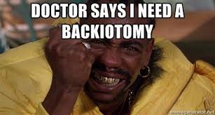 Doctor Says I need a backiotomy - half baked 2 | Meme Generator via Relatably.com