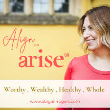 Align & ARISE™: Worthy, Wealthy, Healthy & Whole